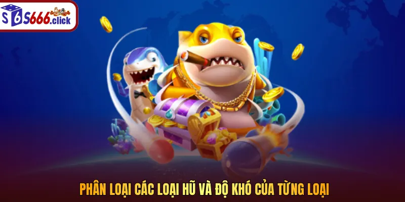 Phân loại các loại hũ và độ khó của từng loại